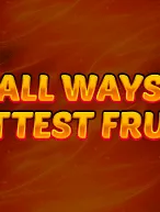 All Ways Hottest Fruits